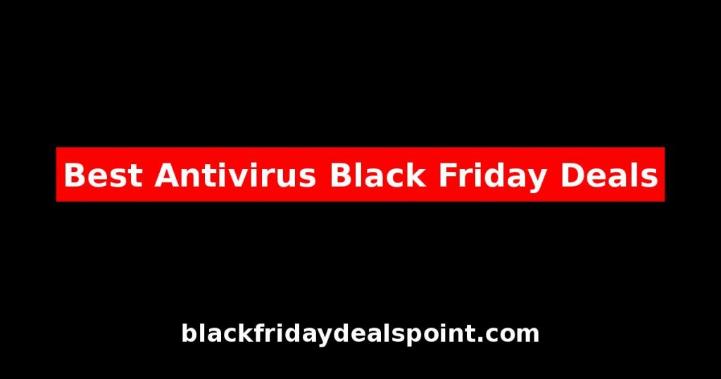 Best Antivirus Black Friday Deals And Cyber Monday Offers