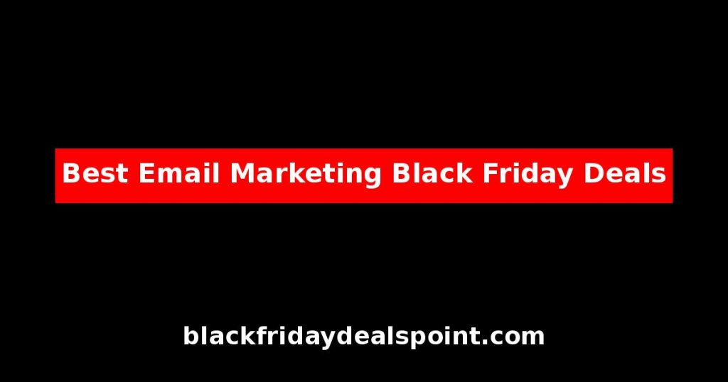 Best Email Marketing Black Friday Deals And Cyber Monday Offers