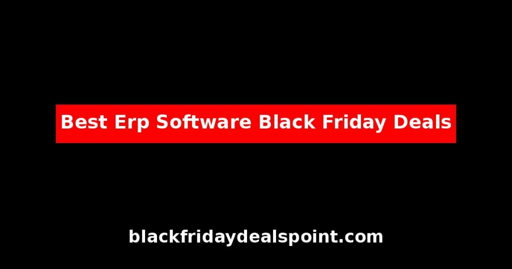 Best ERP Software Black Friday Deals And Cyber Monday Offers