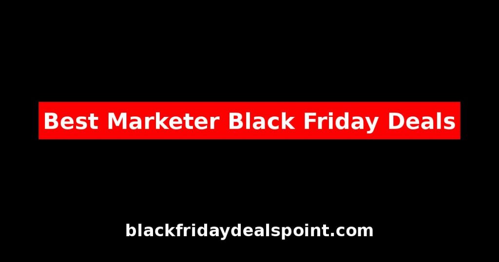Best Marketer Black Friday Deals And Cyber Monday Offers