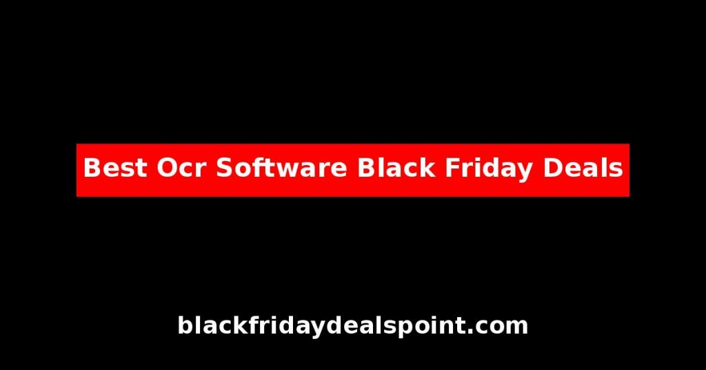 Best OCR Software Black Friday Deals And Cyber Monday Offers