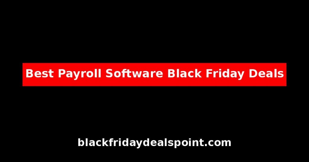 Best Payroll Software Black Friday Deals And Cyber Monday Offers