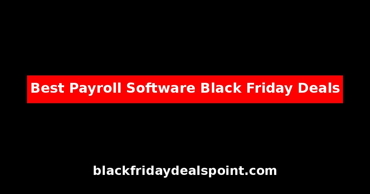 Best Payroll Software Black Friday Deals And Cyber Monday Offers