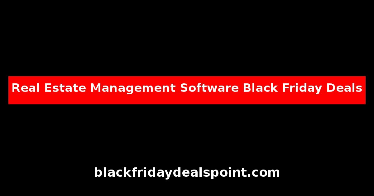 Best Real Estate Management Software Black Friday Deals And Cyber Monday Offers