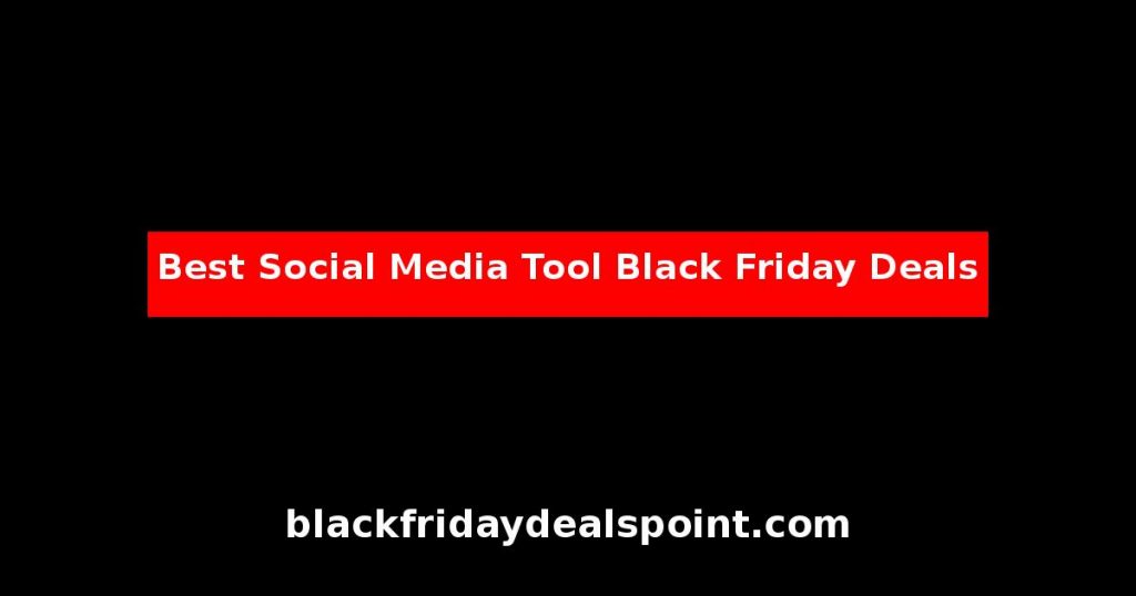 Best Social Media Tool Black Friday Deals And Cyber Monday Offers