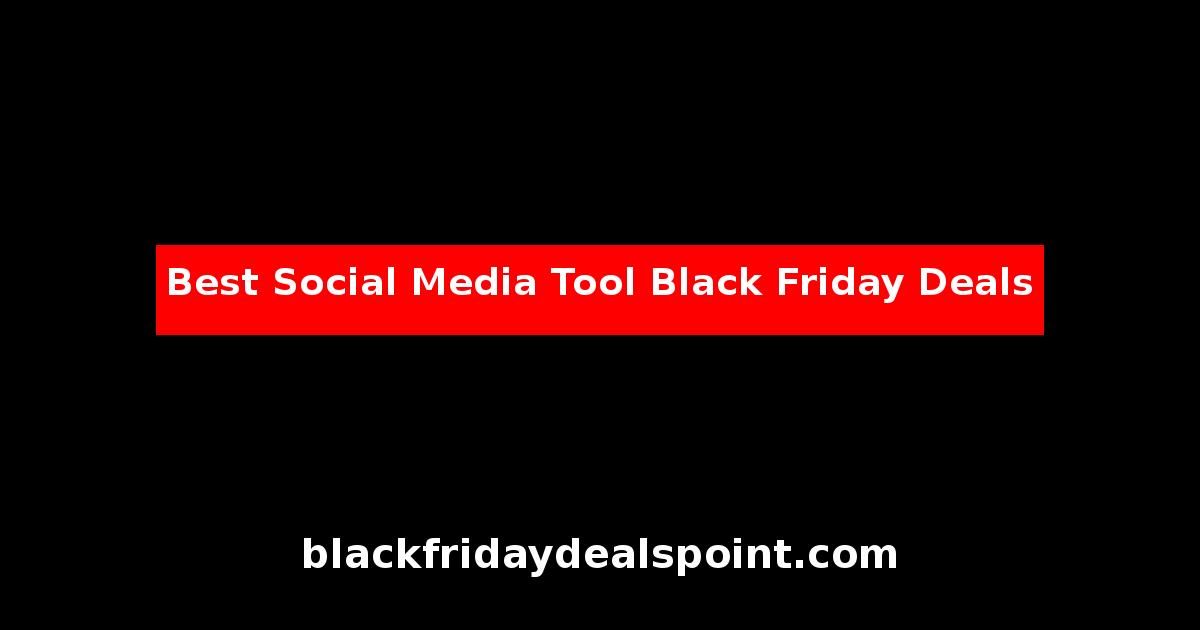 Best Social Media Tool Black Friday Deals And Cyber Monday Offers