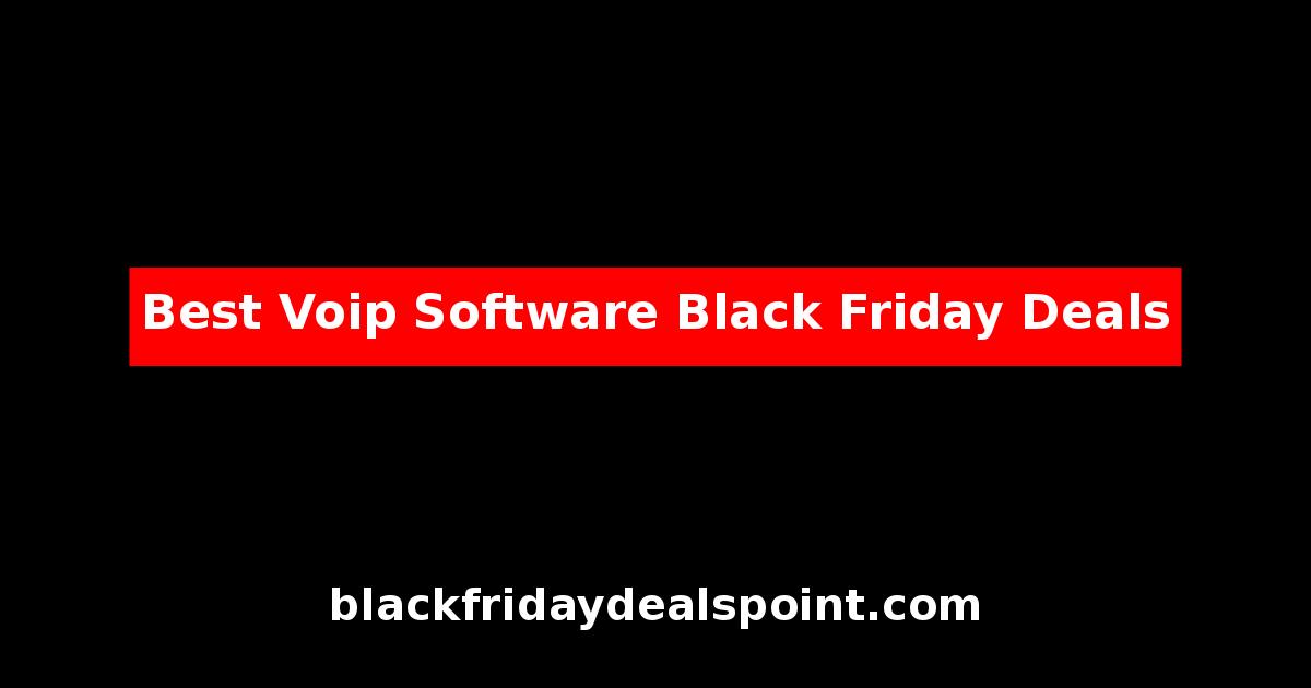 Best VoIP Software Black Friday Deals And Cyber Monday Offers