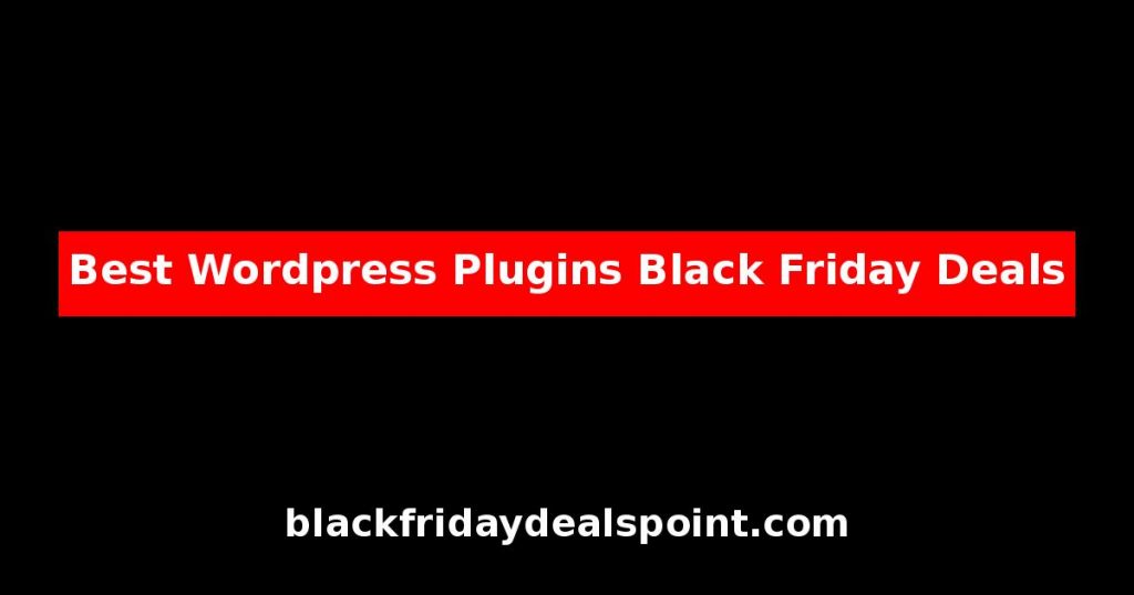Best WordPress Plugins Black Friday Deals And Cyber Monday Offers