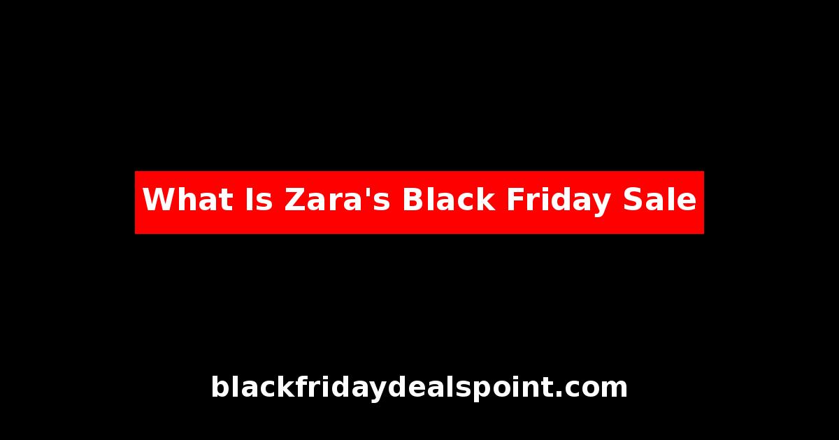 What Is Zara's Black Friday Sale
