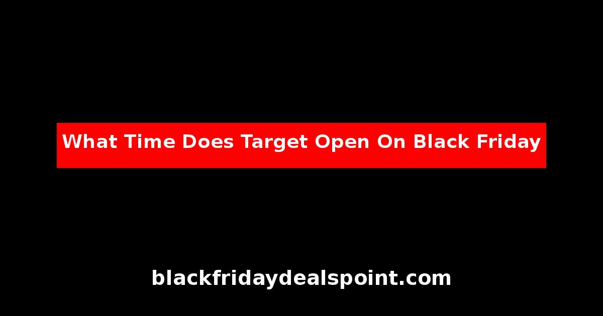 What Time Does Target Open On Black Friday