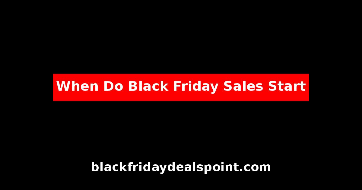 When Do Black Friday Sales Start