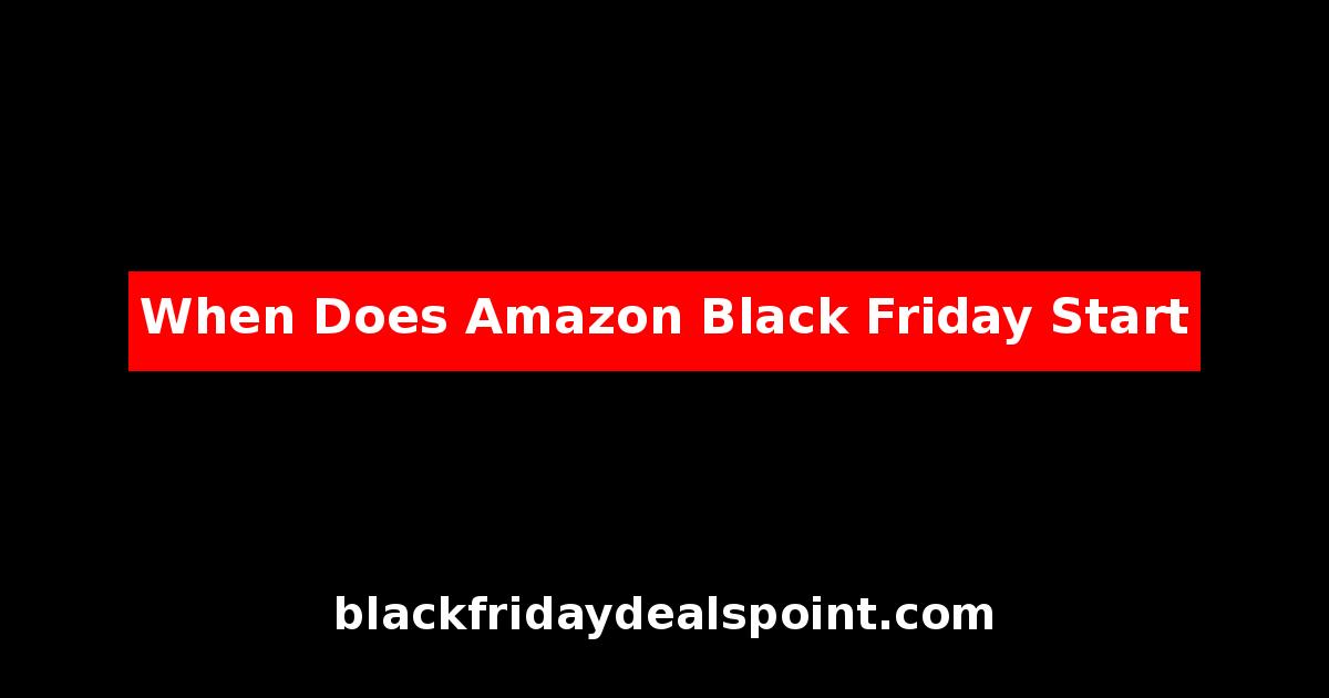 When Does Amazon Black Friday Start