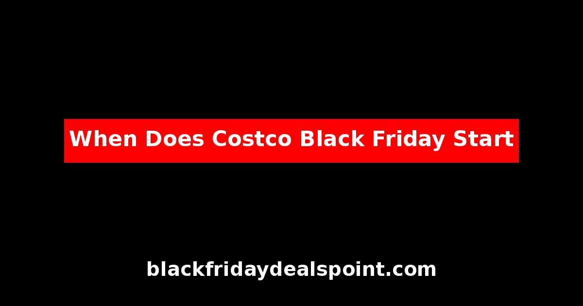 When Does Costco Black Friday Start