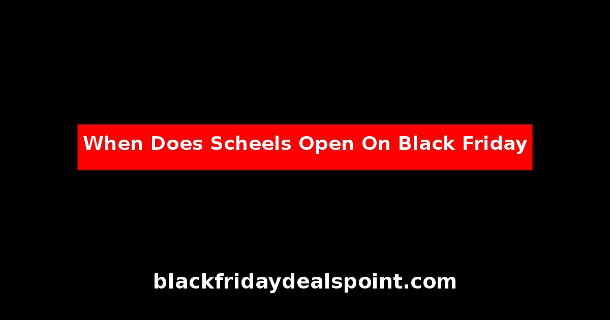 When Does Scheels Open On Black Friday