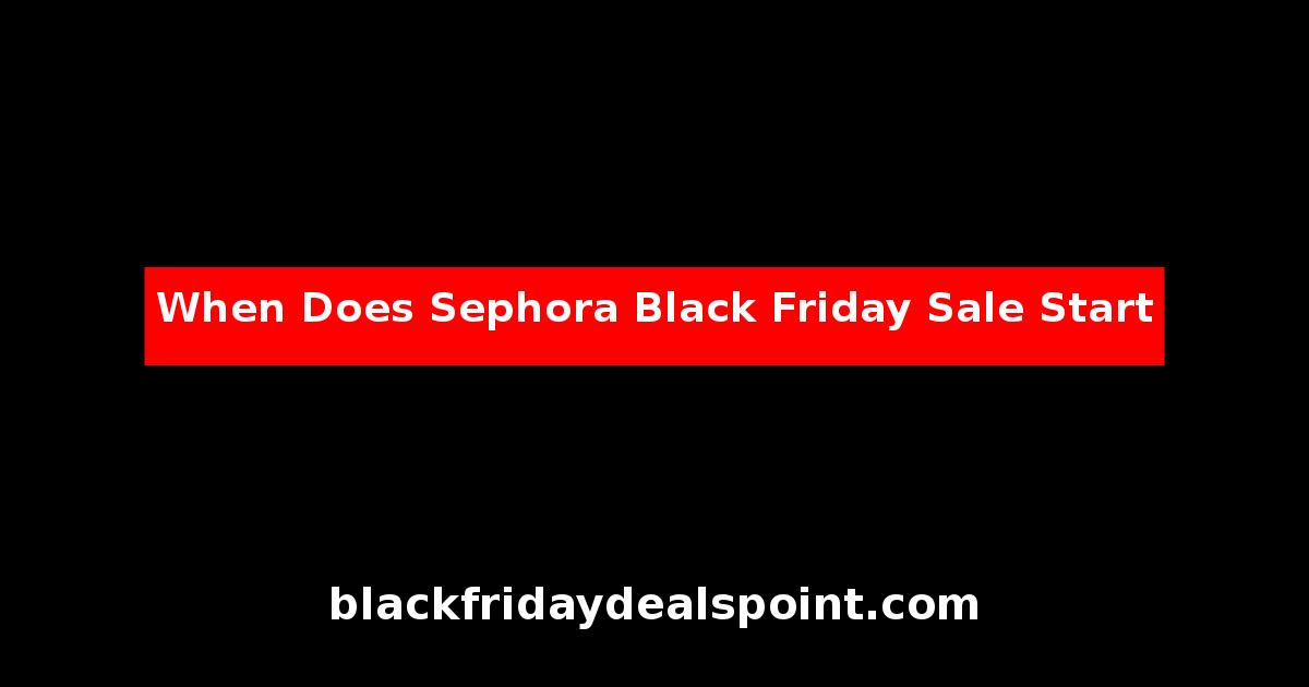 When Does Sephora Black Friday Sale Start