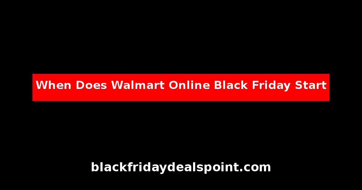 When Does Walmart Online Black Friday Start