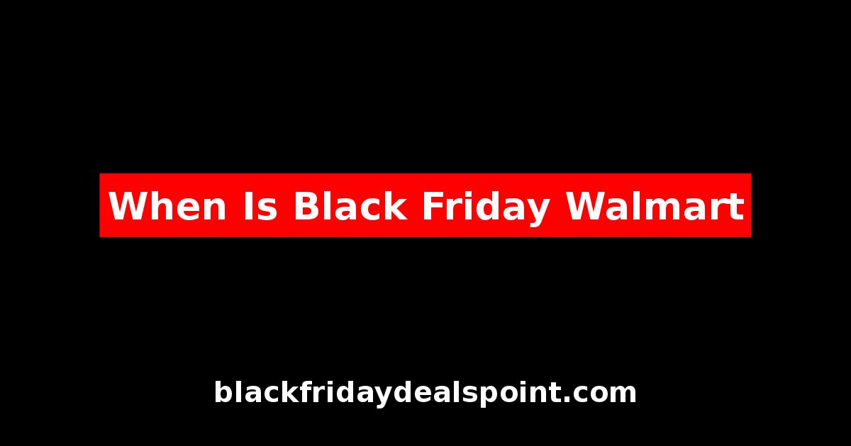 When Is Black Friday Walmart