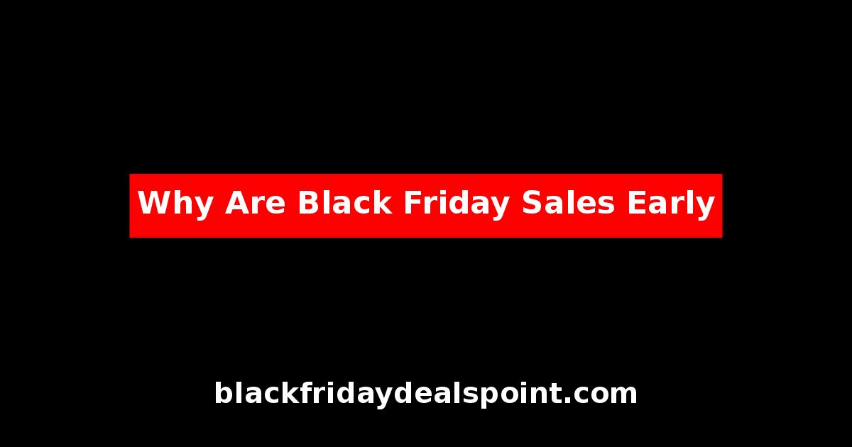 Why Are Black Friday Sales Early