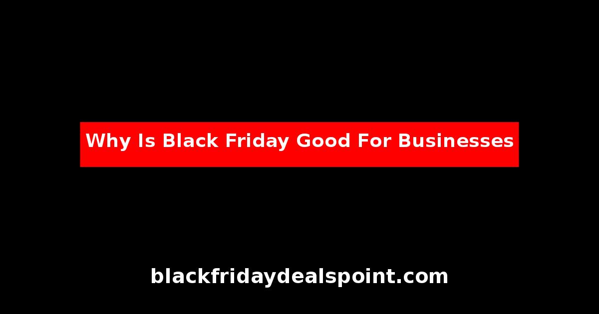 Why Is Black Friday Good For Businesses